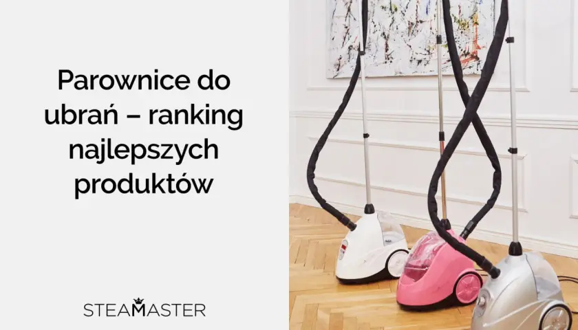 Parownice do ubrań – ranking najlepszych produktów. Trzy urządzenia w kolorach białym, różowym i srebrnym stoją na drewnianej podłodze.